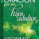 El Poder de La Oración Por Tus Hijos Adultos El Poder de La Oración Por Tus Hijos Adultos