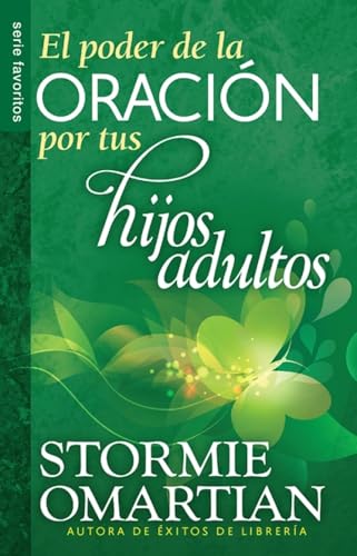 El Poder de La Oración Por Tus Hijos Adultos El Poder de La Oración Por Tus Hijos Adultos