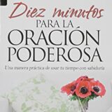 Diez Minutos Para la Oración Poderosa