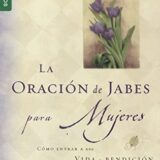 La Oración de Jabes Para Mujeres La Oración de Jabes Para Mujeres