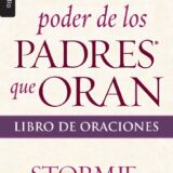 El Poder de Los Padres Que Oran: Libro de Oraciones