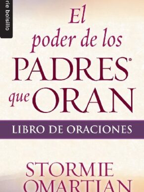 El Poder de Los Padres Que Oran: Libro de Orac...