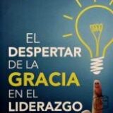 El Despertar De La Gracia En El Liderazgo, Un Compromiso Total Por Las Misiones
