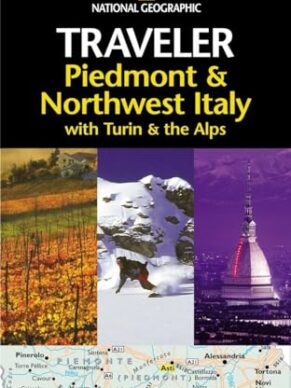 National Geographic Traveler: Piedmont & Northwest Italy, With Turin and the Alps