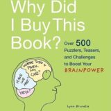 Why Did I Buy This Book?: Over 500 Puzzlers, Teasers, and Challenges to Boost Your Brainpower