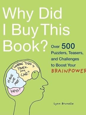 Why Did I Buy This Book?: Over 500 Puzzlers, T...