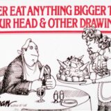 Never Eat Anything Bigger Than Your Head & Other Drawings
