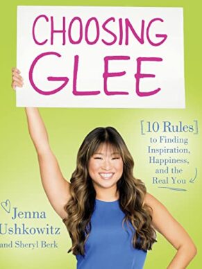 Choosing Glee: 10 Rules to Finding Inspiration, Happiness, and the Real You