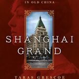 Shanghai Grand: Forbidden Love and International Intrigue in a Doomed World