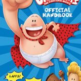 CAPTAIN UNDERPANTS THE FIRST EPIC MOVIE: OFFICIAL HANDBOOK