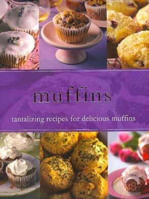 Muffins: Tantalizing Recipes for Delicious Muf...
