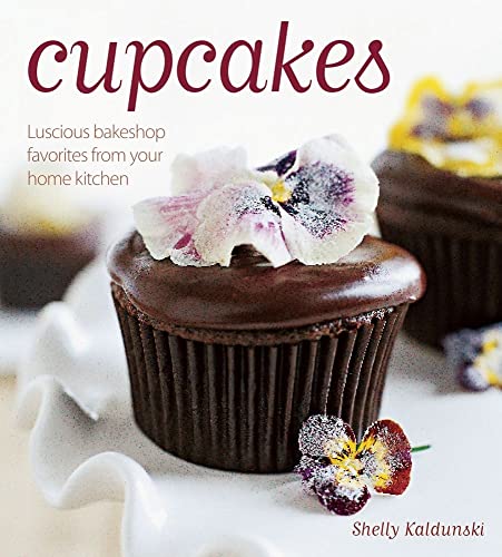 Cupcakes: Luscious Bakeshop Favorites from Your Home Kitchen Cupcakes: Luscious Bakeshop Favorites from Your Home Kitchen