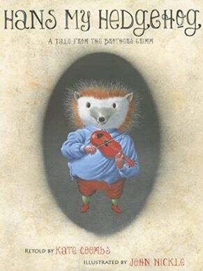 Hans My Hedgehog: A Tale from the Brothers Grimm