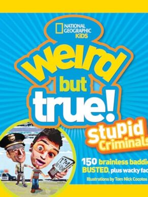Weird But True: Stupid Criminals : 100 Brainle...