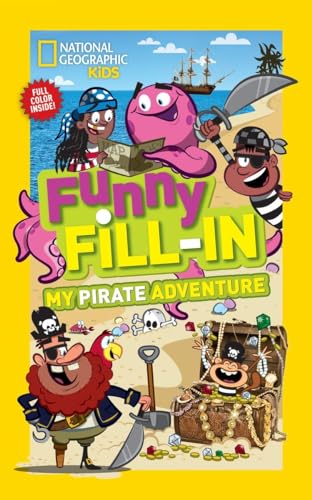 National Geographic Kids Funny Fill-In: My Pirate Adventure National Geographic Kids Funny Fill-In: My Pirate Adventure