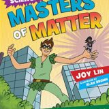 Masters of Matter : Discover the Science Behind Superpowers … and Become Supersmart!