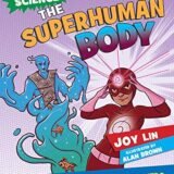 The Superhuman Body : Discover the Science Behind Superpowers … and Become Supersmart!