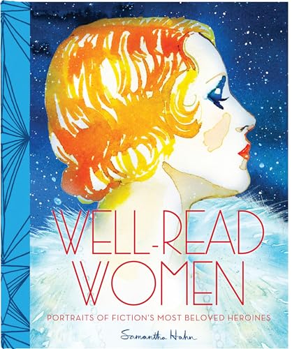 Well-Read Women: Portraits of Fiction’s Most Beloved Heroines Well-Read Women: Portraits of Fiction’s Most Beloved Heroines