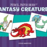 Pencil, Paper, Draw!: Fantasy Creatures