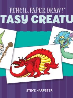 Pencil, Paper, Draw!: Fantasy Creatures