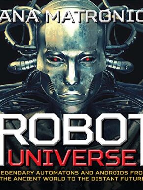 Robot Universe: Legendary Automatons and Andro...