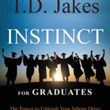 INSTINCT for Graduates: The Power to Unleash Your Inborn Drive and Face Your Unlimited Future