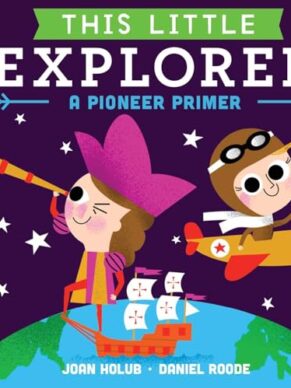This Little Explorer: A Pioneer Primer