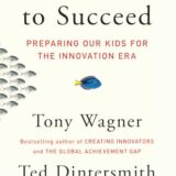 Most Likely to Succeed: Preparing Our Kids for the Innovation Era