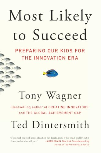 Most Likely to Succeed: Preparing Our Kids for the Innovation Era Most Likely to Succeed: Preparing Our Kids for the Innovation Era