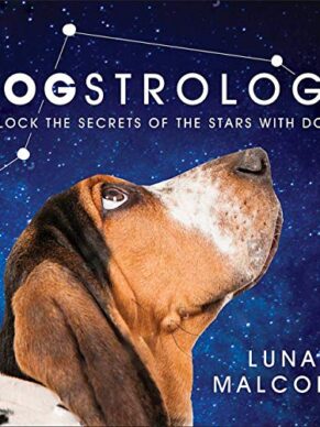 Dogstrology: Unlock The Secrets Of The Stars W...