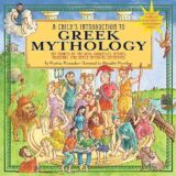 A Child’s Introduction to Greek Mythology: The Stories of the Gods, Goddesses, Heroes, Monsters, and Other Mythical Creatures