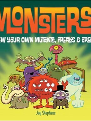 Monsters!: Draw Your Own Mutants, Freaks & Creeps