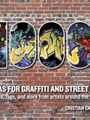 1,000 Ideas for Graffiti and Street Art: Mural...