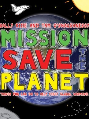 Mission: Save the Planet: 10 Steps Any Kid Can...