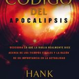 El código del Apocalipsis: Descubra lo que la Biblia realmente dice acerca de los tiempos finales y la razón de su importancia en la actualidad El código del Apocalipsis: Descubra lo que la Biblia realmente dice acerca de los tiempos finales y la razón de su importancia en la actualidad