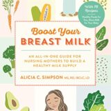 Boost Your Breast Milk: An All-in-One Guide for Nursing Mothers to Build a Healthy Milk Supply