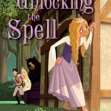Unlocking the Spell: A Tale of the Wide-Awake Princess Unlocking the Spell: A Tale of the Wide-Awake Princess