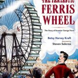The Fantastic Ferris Wheel: The Story of Inventor George Ferris
