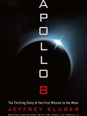 Apollo 8: The Thrilling Story of the First Mis...