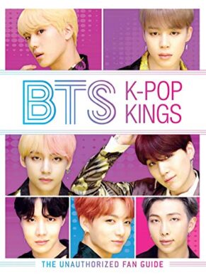 BTS: K-pop Kings: The Unauthorized Fan Guide