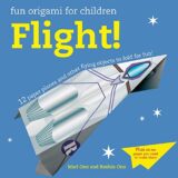 Fun Origami For Children: Flight!: 12 Paper Planes And Other Flying Objects To Fold For Fun!