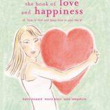 The Book of Love and Happiness: How to Find and Keep Love in Your Life