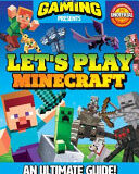 110% Gaming PresENts: Let’s Play Minecraft: An Ultimate Guide 110% Unofficial