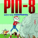 Pin-8 quiere tener superfuerza