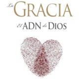 La Gracia, El Adn de Dios La Gracia, El Adn de Dios